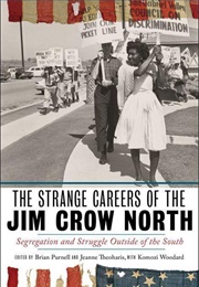 The Strange Careers of the Jim Crow North (Purnell, Theoharis, and Woodard)