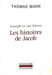 Joseph Et Ses Frères, Tome 1 : Les Histoires De Jacob (Thomas Mann)