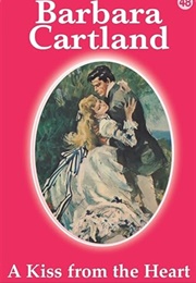 A Kiss From the Heart (Barbara Cartland)