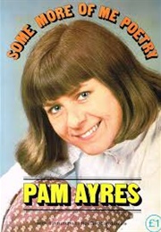 Some More of Me Poetry (Pam Ayres)