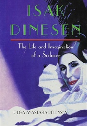 Isak Dinesen: The Life and Imagination of a Seducer (Olga Anastasia Pelensky)