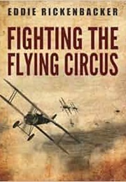 Fighting the Flying Circus (Eddie Rickenbacker)