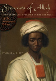 Servants of Allah: African Muslims Enslaved in the Americas (Sylviane A. Diouf)