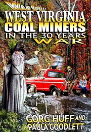 West Virginia Coal Miners in the 30 Years War (Georg Huff)