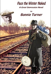Face the Winter Naked: A Great Depression Novel (Turner, Bonnie)