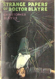 The Strange Papers of Dr. Blayre (Christopher Blayre  [Edward Heron-Allen])