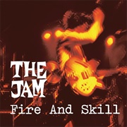 The Jam - Fire and Skill