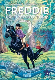Freddie På Firefoot Farm. Vol. 3 (Lena Furberg, Katarina Liljedahl)