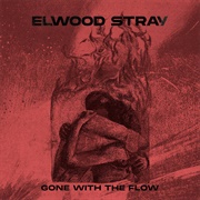 Elwood Stray - Gone With the Flow