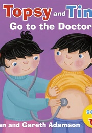 Topsy and Tim: Go to the Doctor (Jean & Gareth Adamson)