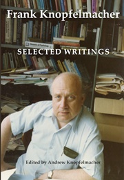 Frank Knopfelmacher: Selected Writings (Andrew Knopfelmacher (Ed.))