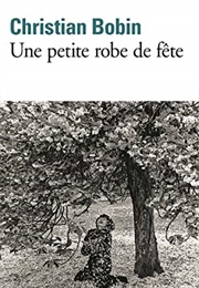 Une Petite Robe De Fête (Christian Bobin)