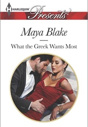 What the Greek Wants Most (Maya Blake)
