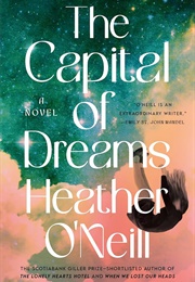 The Capital of Dreams (Heather O'Neill)