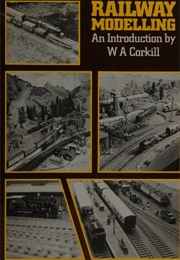 Railway Modelling - An Introduction (W.A. Corkill)