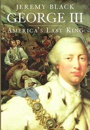 George III: America's Last King (Jeremy Black)