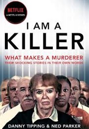 I Am a Killer (Danny Tipping & Ned Parker)