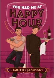 You Had Me at Happy Hour (Timothy Janovsky)