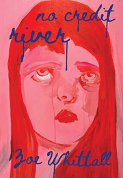 No Credit River (Zoe Whittall)
