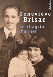 Le Chagrin D'Aimer (Geneviève Brisac)