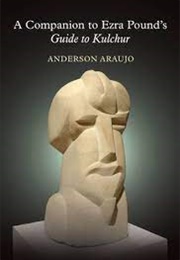 A Companion to Ezra Pound's Guide to Kulchur (Anderson Araujo)