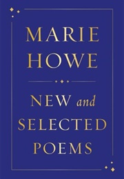 New and Selected Poems (Marie Howe)