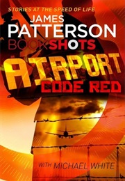 Airport: Code Red (James Patterson With Michael White)