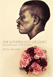 The Sovereignty of Quiet (Kevin Quashie)