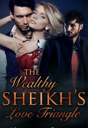 The Wealthy Sheik's Love Triangle (Natalia Banks)