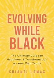 Evolving While Black (Chianti Lomax)