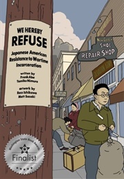 We Hereby Refuse: Japanese American Resistance to Wartime Incarceration (Frank Abe)