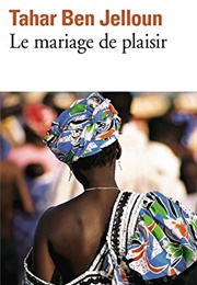 Le Mariage De Plaisir (Tahar Ben Jelloun)