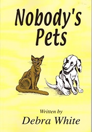 Nobody's Pets (Debra White)