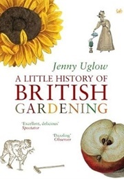 A Little History of British Gardening (Uglow, Jenny)