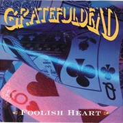 Foolish Heart - The Grateful Dead