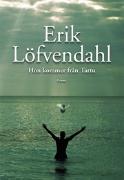 Hon Kommer Från Tartu (Erik Löfvendahl)
