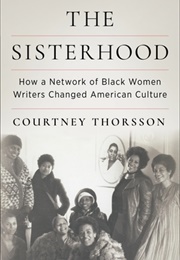 The Sisterhood: How a Network of Black Women Writers Changed American Culture (Courtney Thorsson)