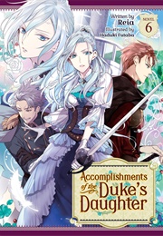 Accomplishments of the Duke's Daughter (Light Novel) Vol. 6 (Reia)