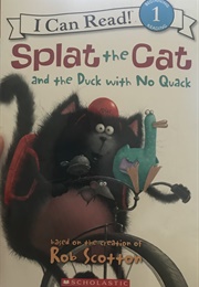 Splat the Cat and the Duck With No Quack (Scholastic)