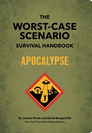 The Worst-Case Scenario Survival Handbook: Apocalypse (Joshua Piven, David Borgenicht)