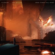 Good Things Fall Apart - ILLENIUM & Jon Bellion
