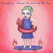 Meat Joy – Between the Devil and the Deep