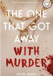 The One That Got Away With Murder (Trish Lundy)