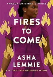 Fires to Come (Asha Lemmie)