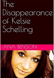 The Disappearance of Kelsie Schelling (Ana Benson)