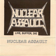 Nuclear Assault - Live, Suffer, Die