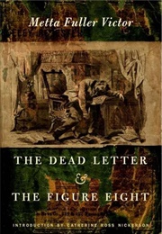 The Dead Letter & the Figure Eight (Metta Fuller Victor)
