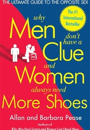 Why Men Don't Have a Clue and Women Always Need More Shoes (Allan Pease)