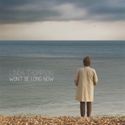 Won't Be Long Now (Linda Thompson, 2013)