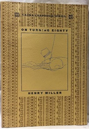 On Turning Eighty (Henry Miller)